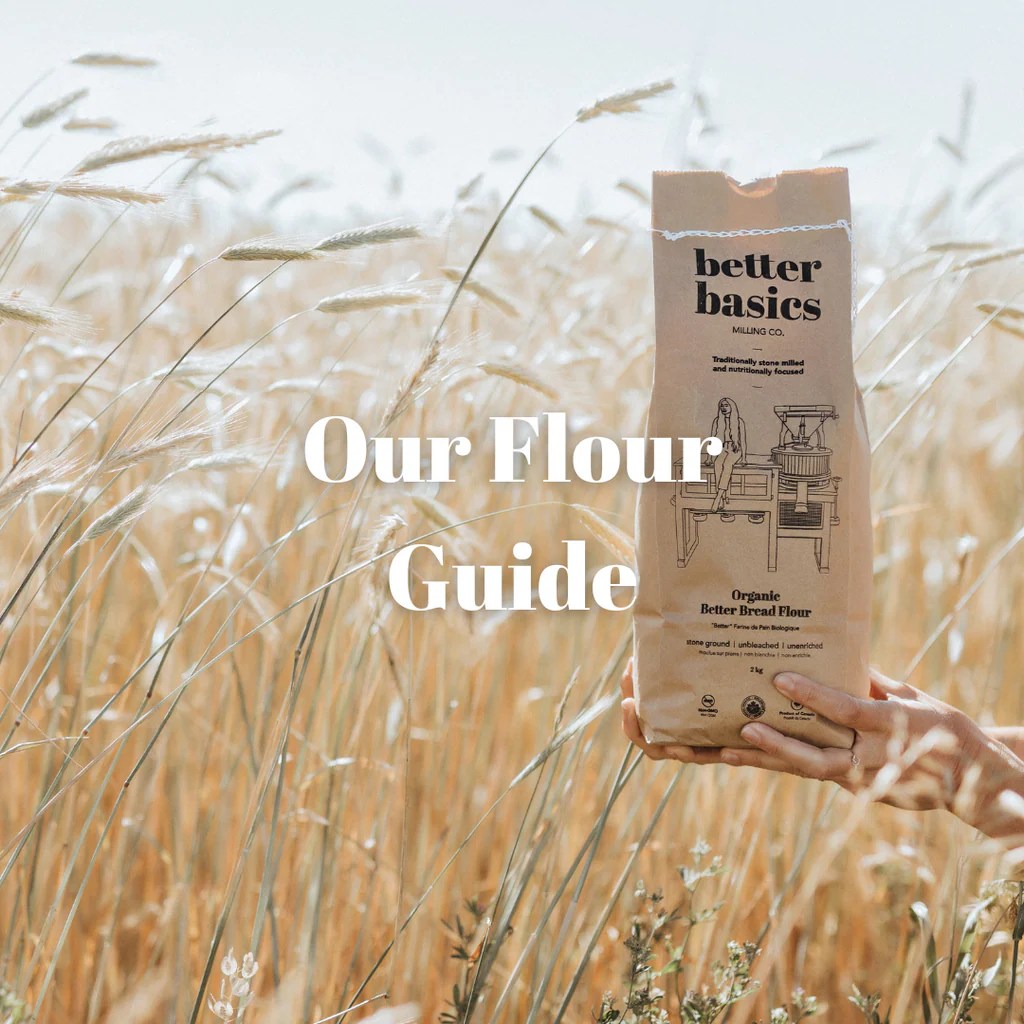 Better Basics Flour Guide Better Basics Milling Company