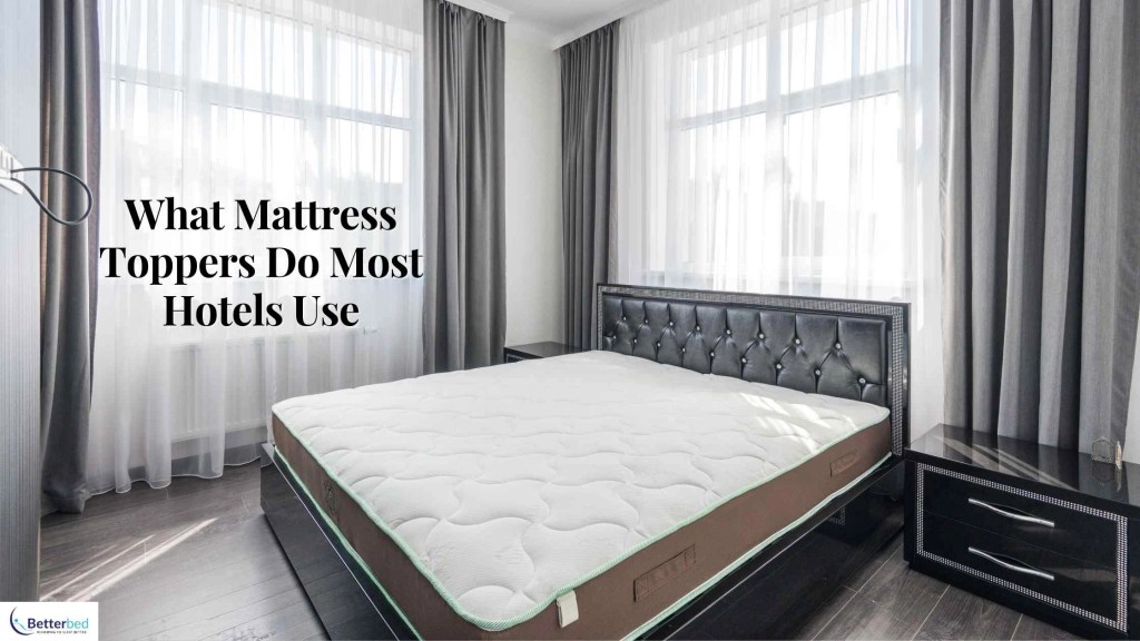 What Mattress Toppers Do Most Hotels Use