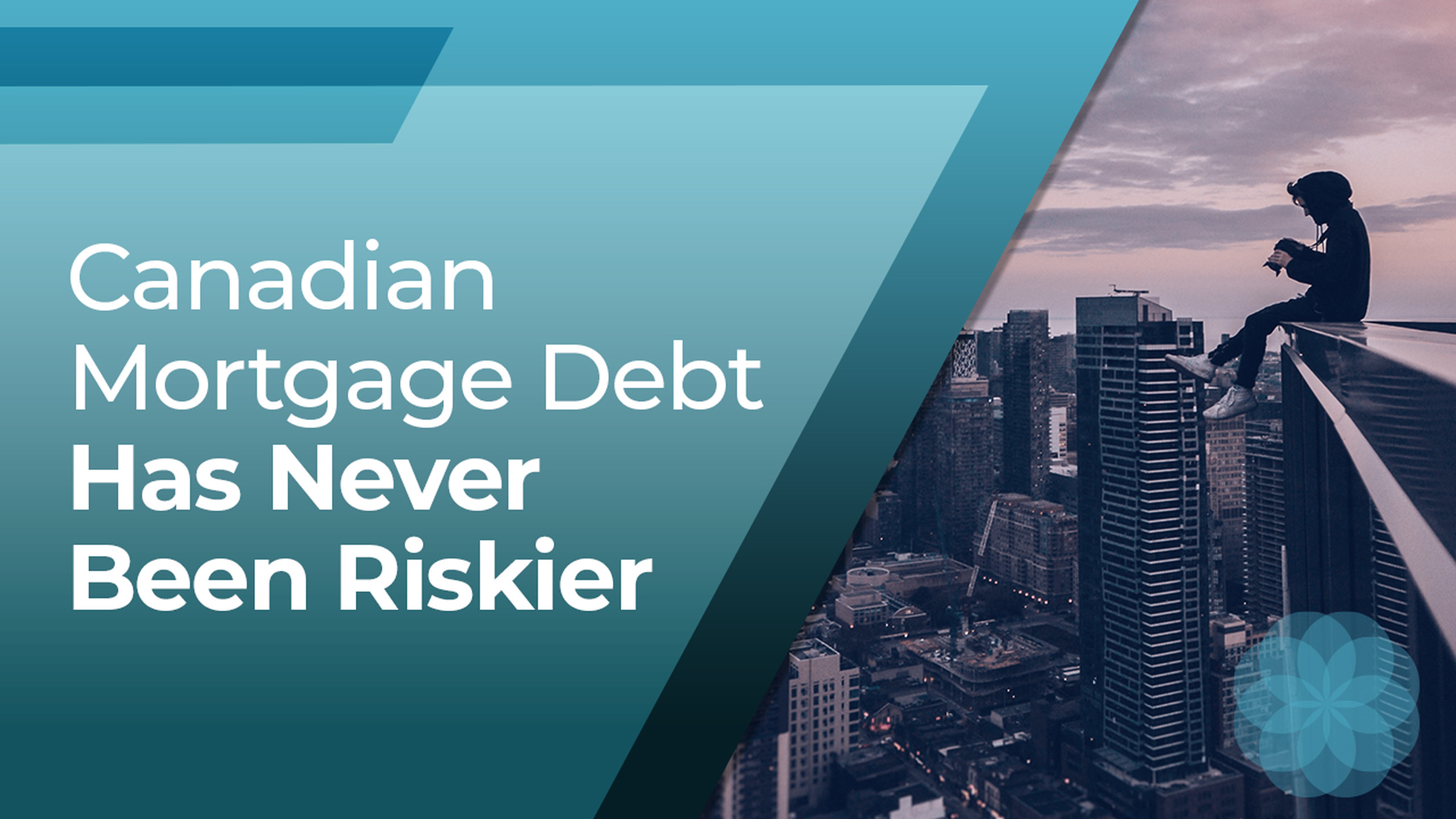 Canadian Mortgage Debt Has Never Been Riskier [Video] Better Dwelling