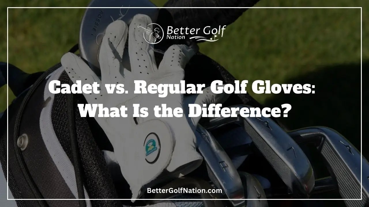 Cadet Vs. Regular Golf Gloves What Is The Difference?