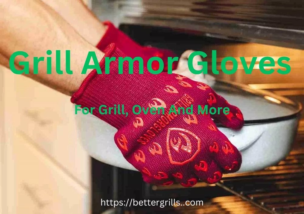 Grill Armor Gloves My Review And Opinion