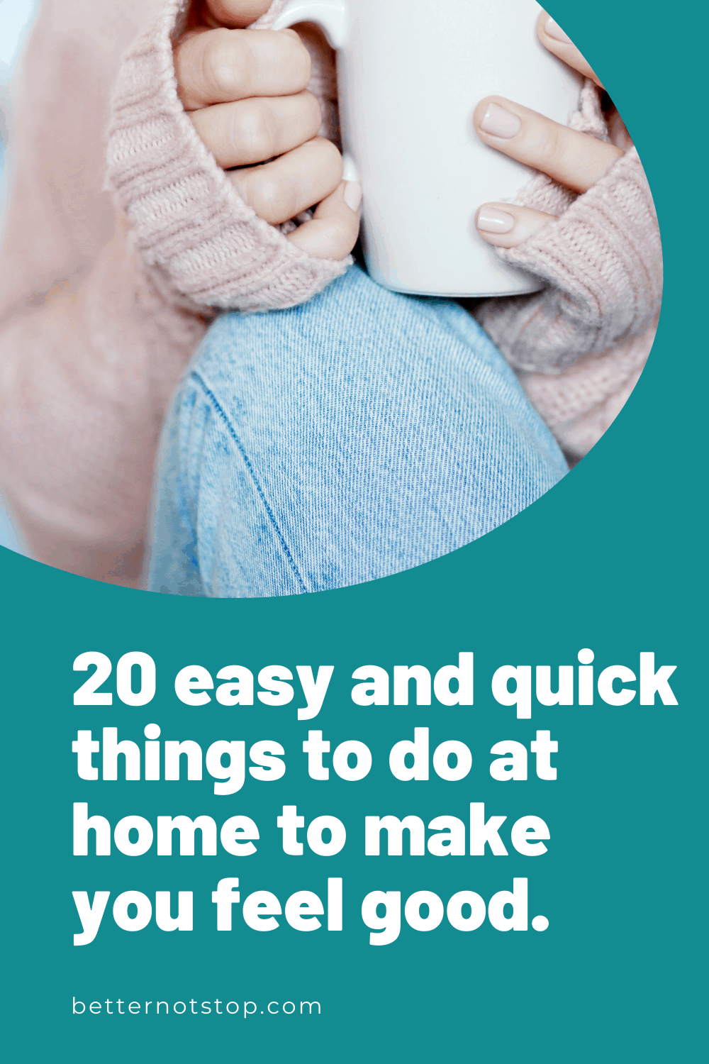 20 Quick & Easy things to help you feel better at home