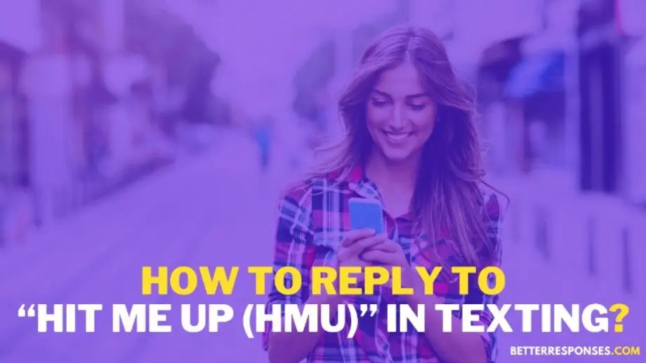 8 Funny Replies To “Hit Me Up (HMU)” In Text • Better Responses