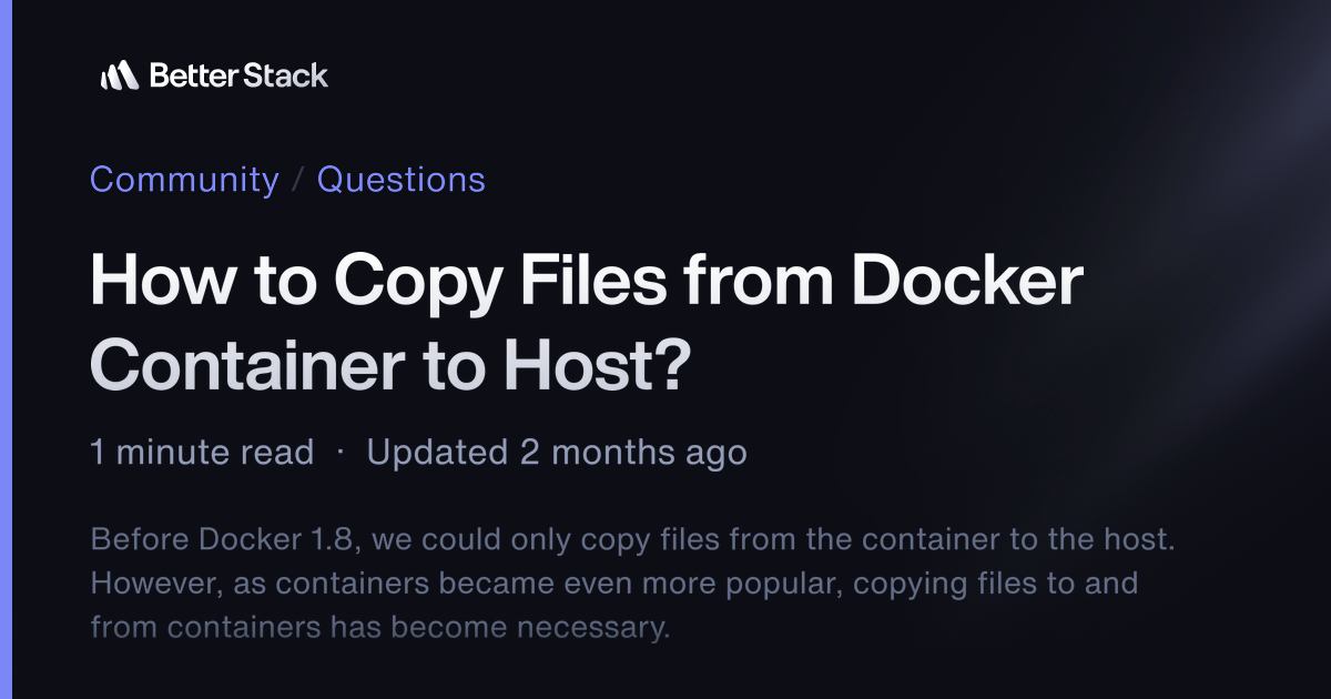 How to Copy Files from Docker Container to Host? Better Stack Community