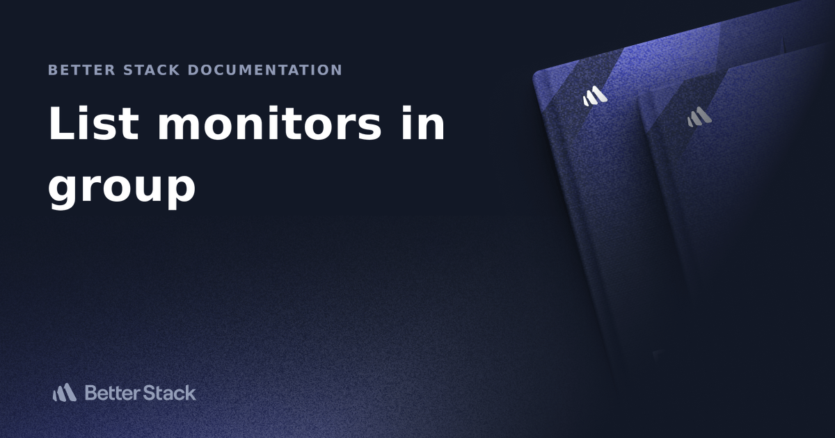 List all monitors of a monitor group Better Stack Documentation