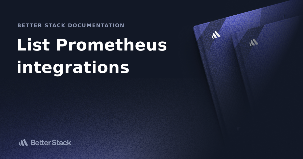 List all Prometheus integrations Better Stack Documentation