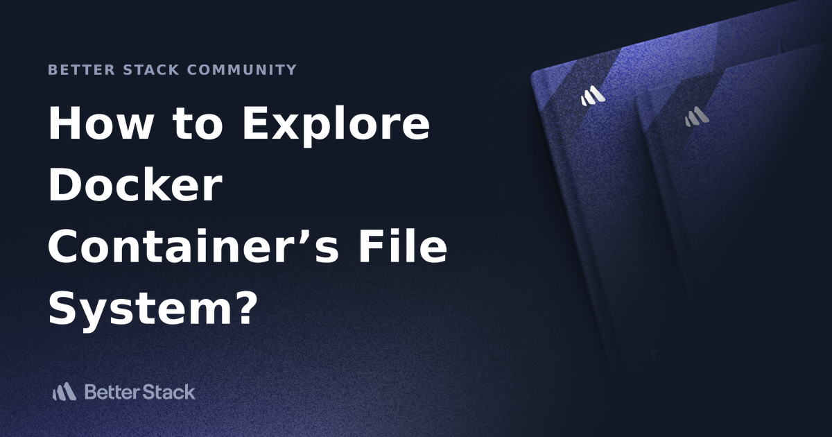 How to Explore Docker Container’s File System? Better Stack Community