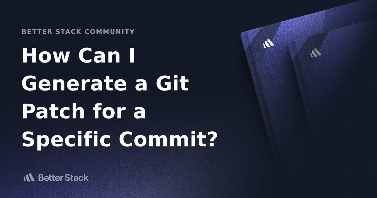 How Can I Generate a Git Patch for a Specific Commit? Better Stack Community