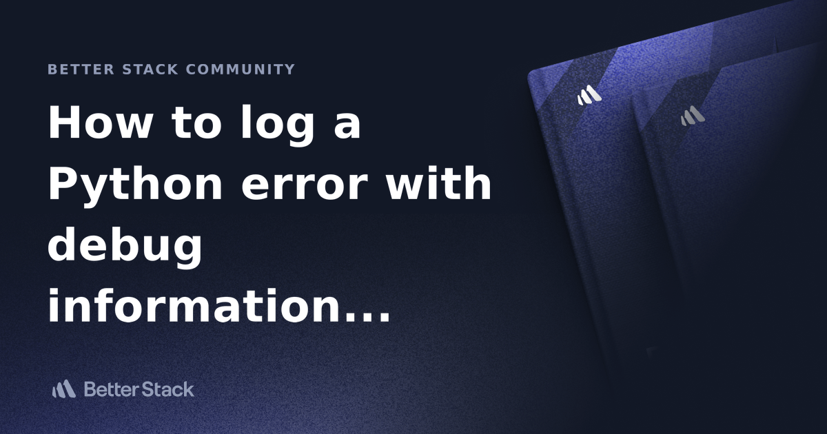 How to log a Python error with debug information (stack trace) Better