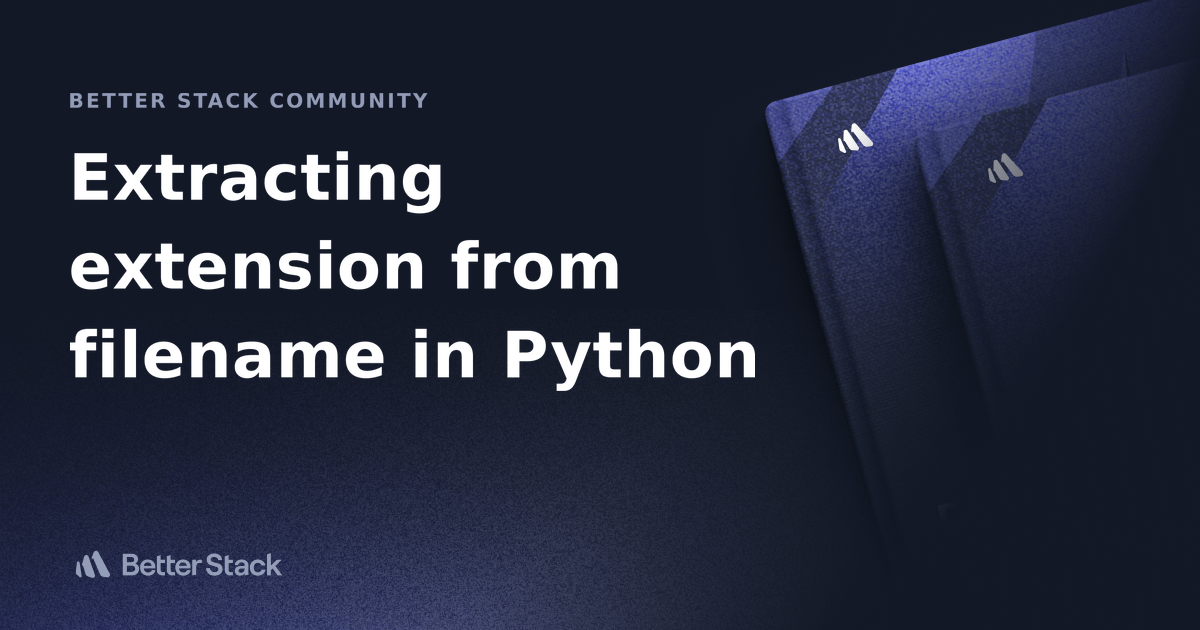 Extracting extension from filename in Python Better Stack Community