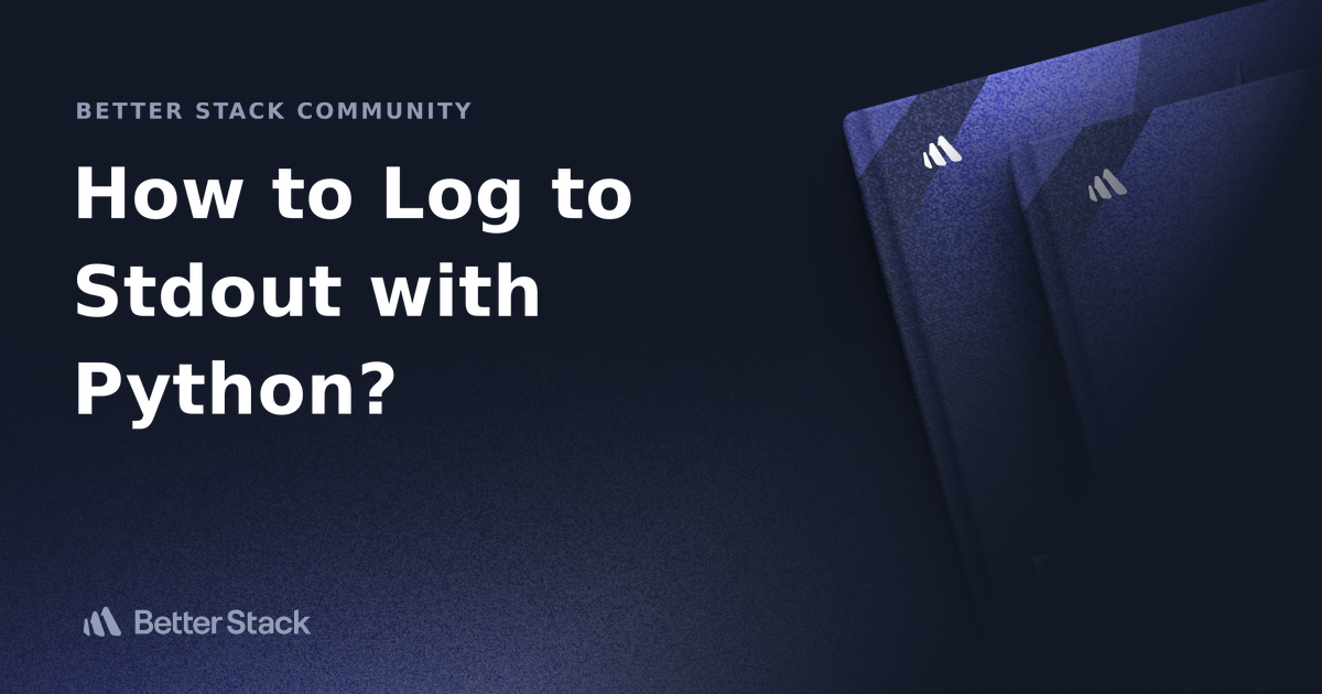 How to Log to Stdout with Python? Better Stack Community