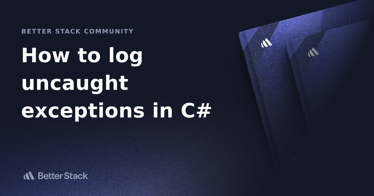 How to log uncaught exceptions in C Better Stack Community