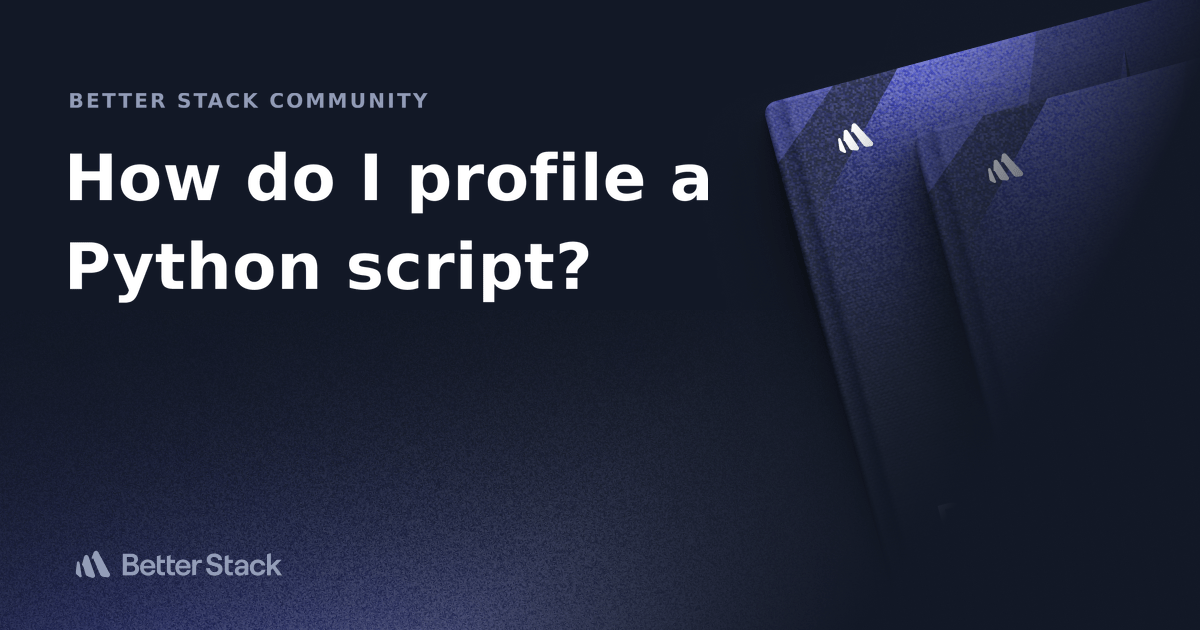 How do I profile a Python script? Better Stack Community