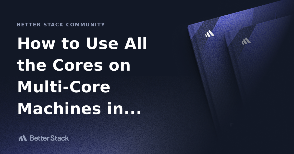 How to Use All the Cores on MultiCore Machines in node.js Better