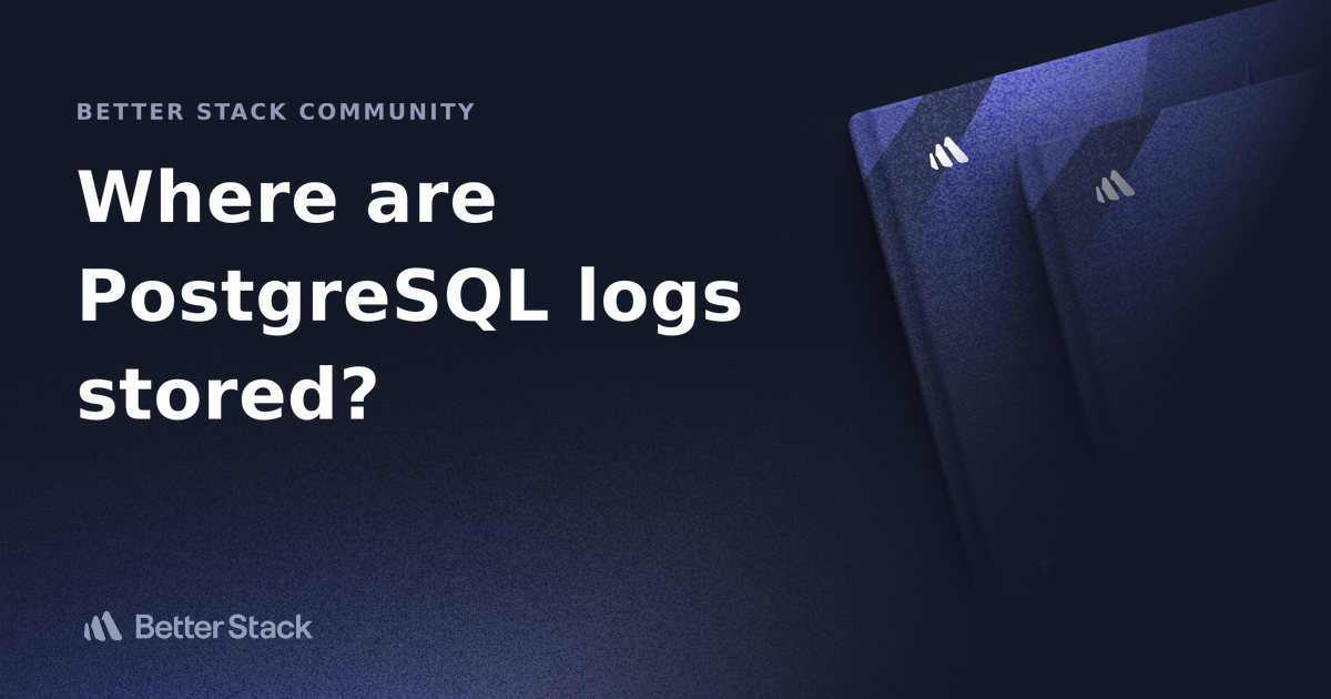 Where are PostgreSQL logs stored? Better Stack Community