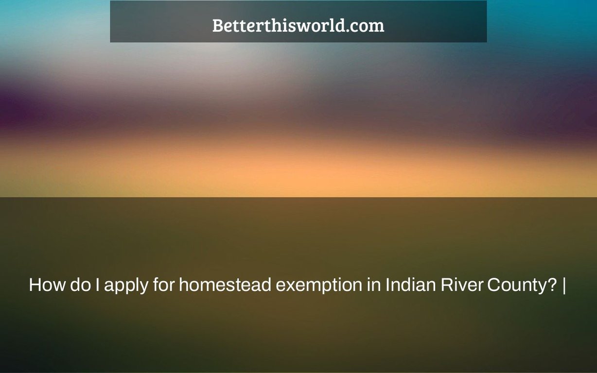 How do I apply for homestead exemption in Indian River County