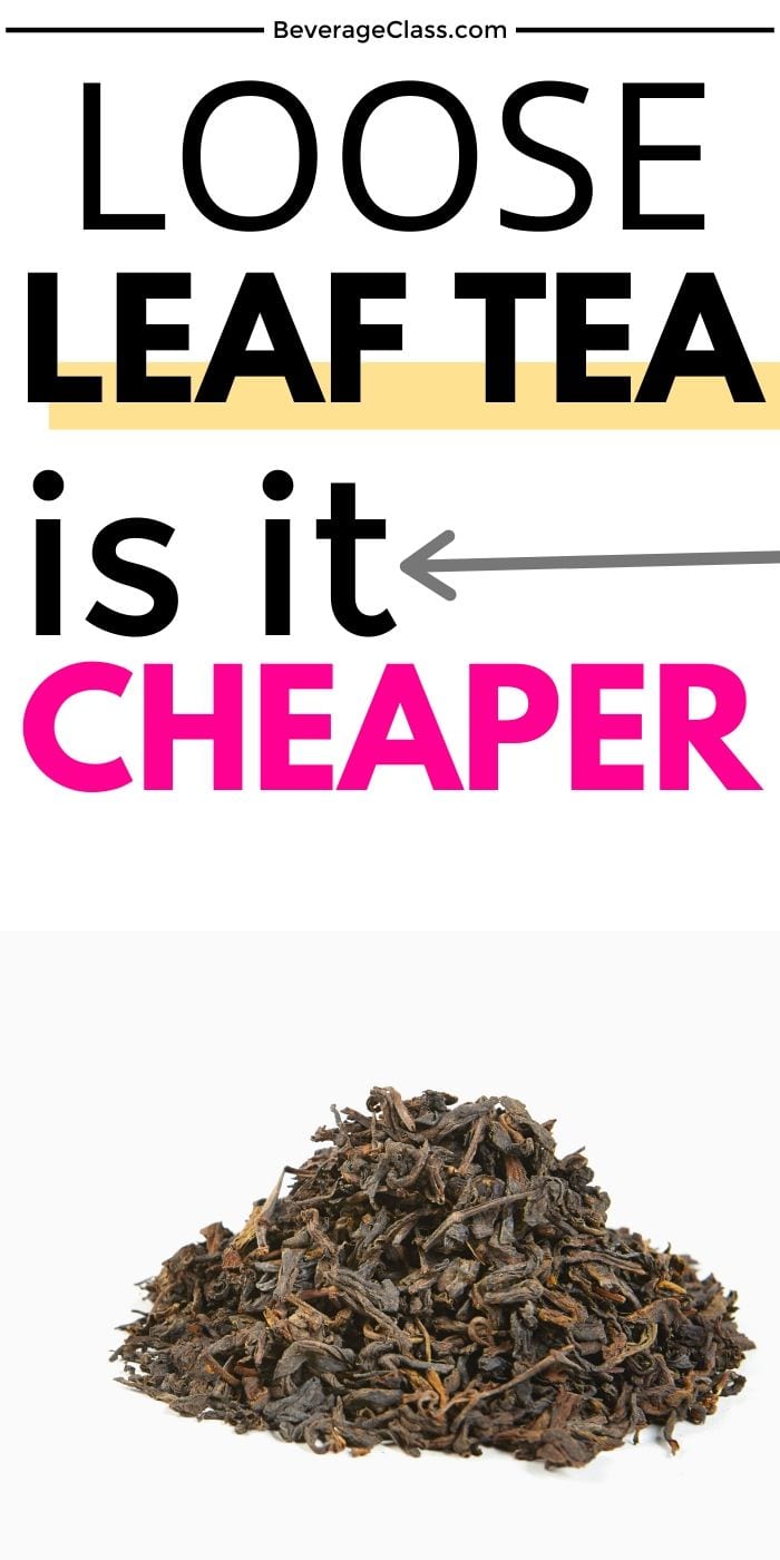 Is Loose Leaf Tea Cheaper? Let's Compare » BeverageClass