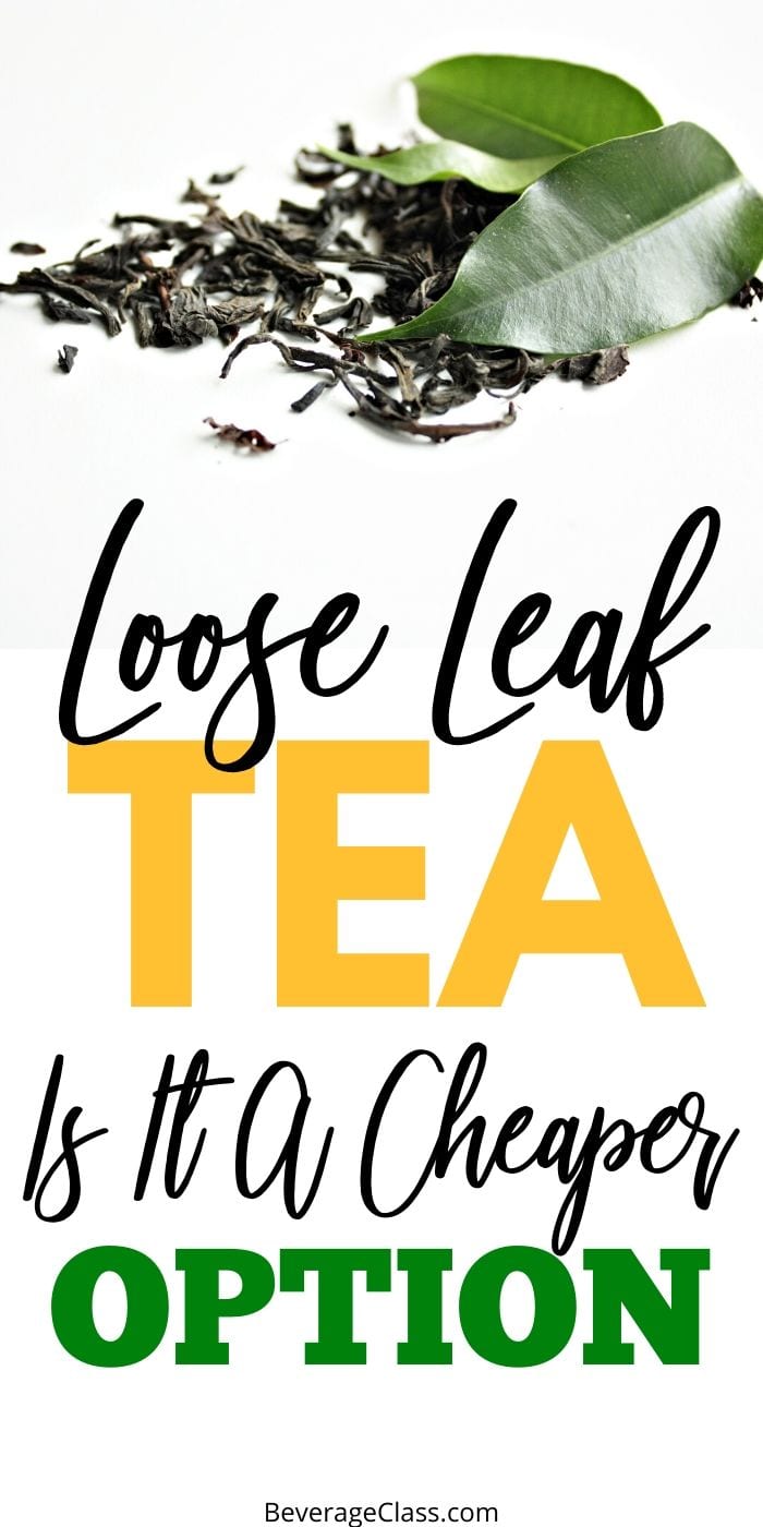 Is Loose Leaf Tea Cheaper? Let's Compare » BeverageClass