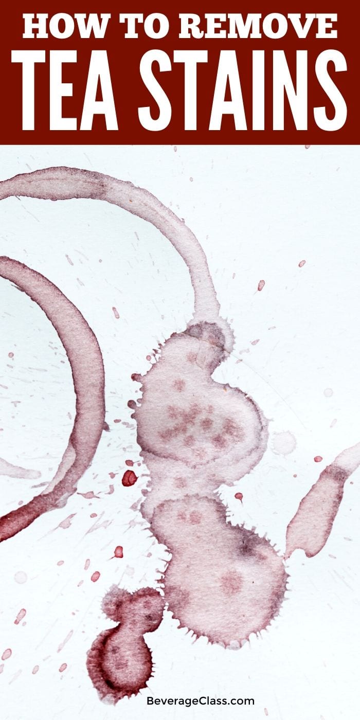 Tea Stain Removal Tips And Tricks » BeverageClass