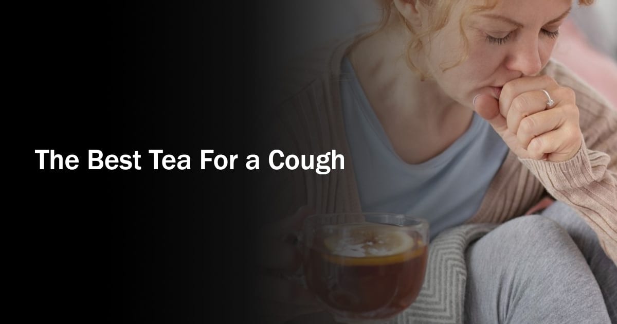 Best Tea for a Cough » BeverageClass