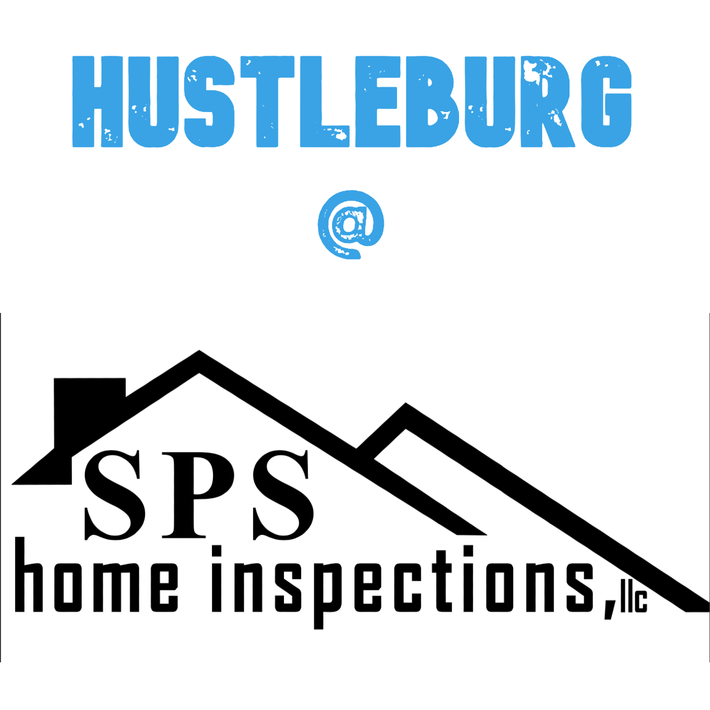 Hustleburg Episode 13 Interview with SPS Home Inspection’s Scott