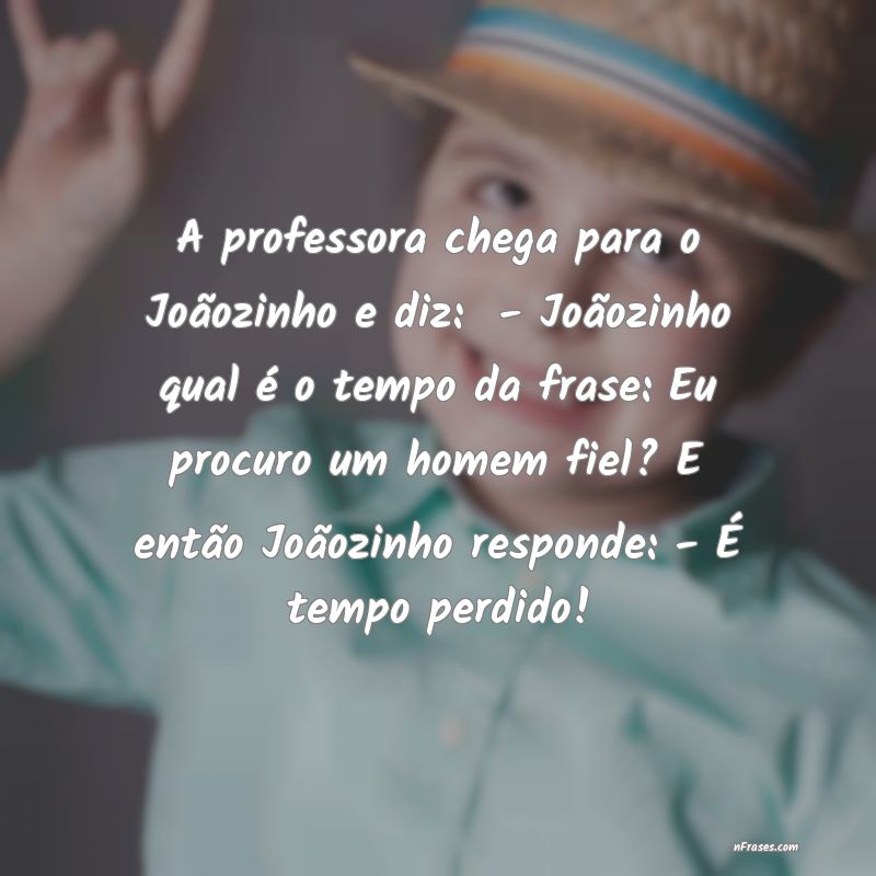 Piadas do Joãozinho Piadas do Joãozinho porque rir é o melhor remédio da vida.