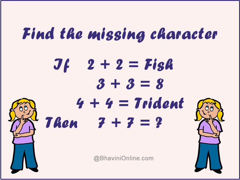 Find the Missing Character If 2 + 2 = Fish, Then 7 + 7