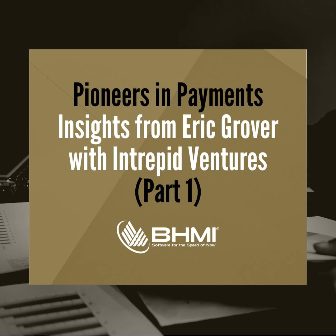 Pioneers in Payments Insights from Eric Grover with Intrepid Ventures (Part 1) BHMI