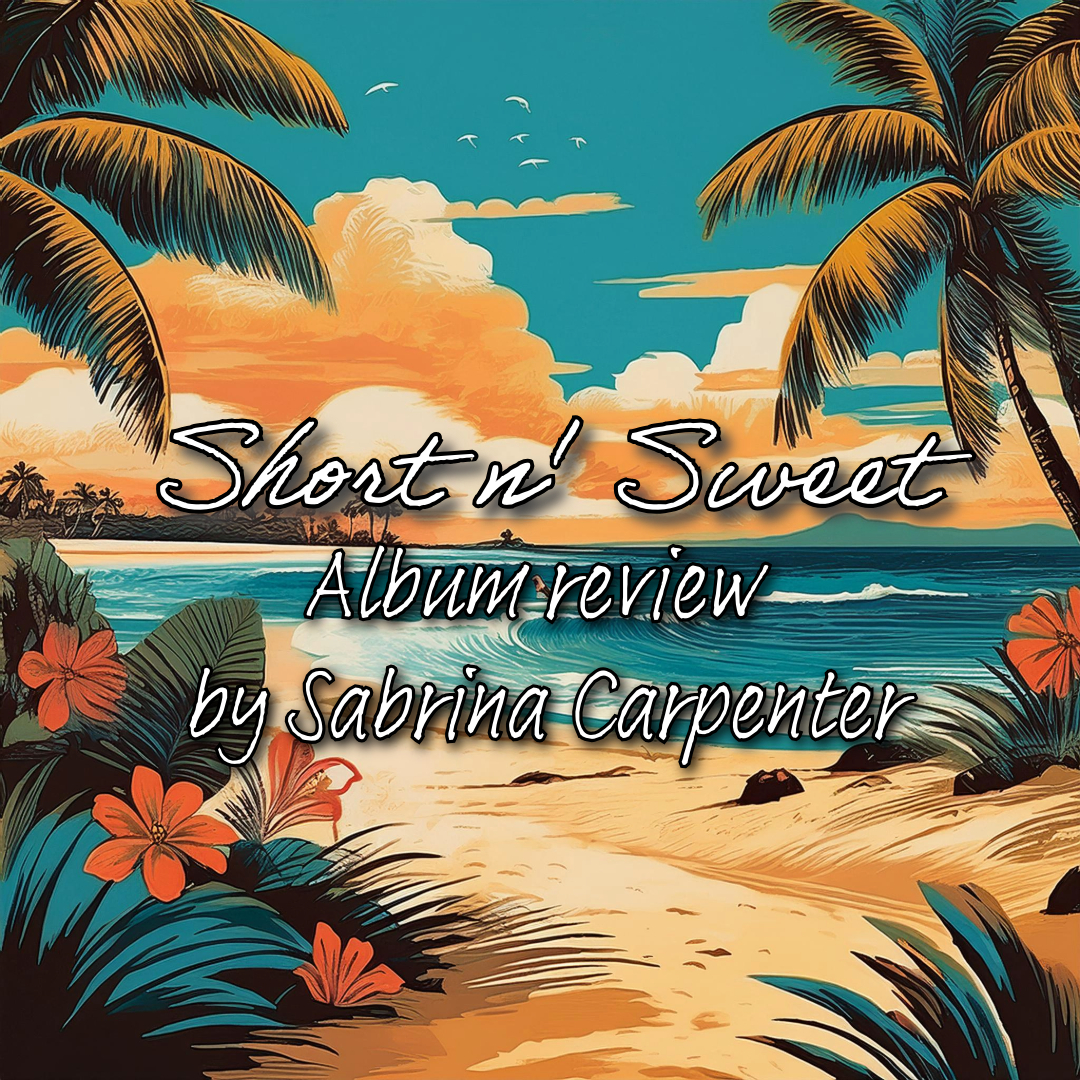 “Short n’ Sweet” The success of Sabrina Carpenter’s newest album The