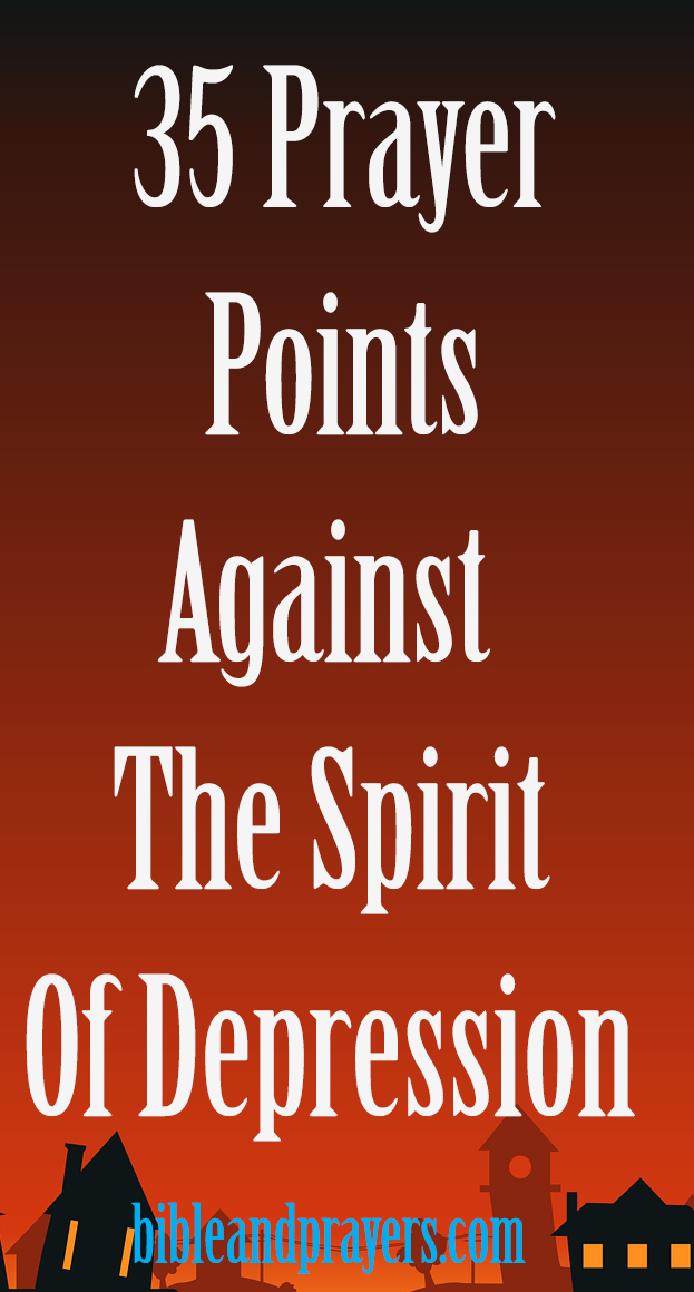 35 Prayer Points Against The Spirit Of Depression