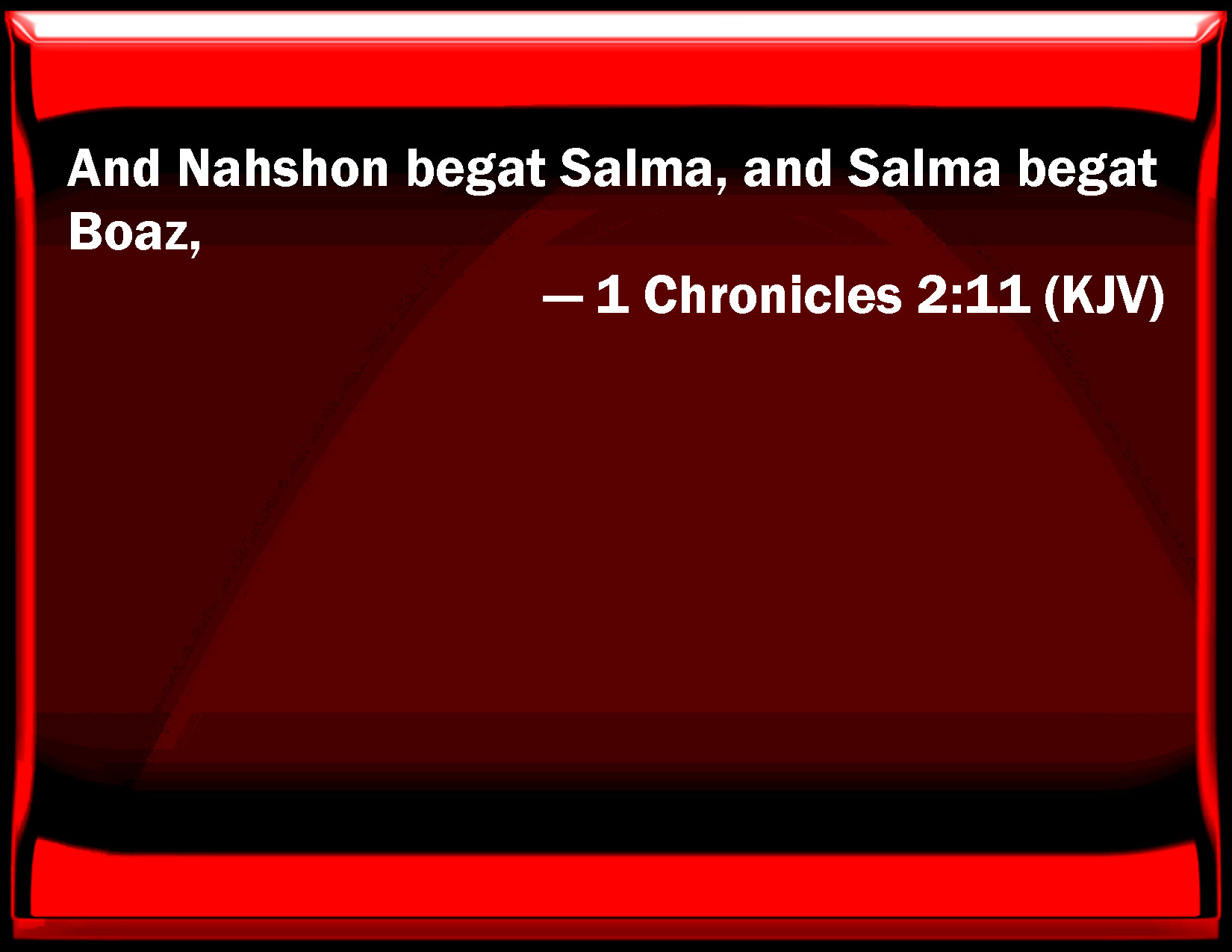 1 Chronicles 211 And Nahshon begat Salma, and Salma begat Boaz,