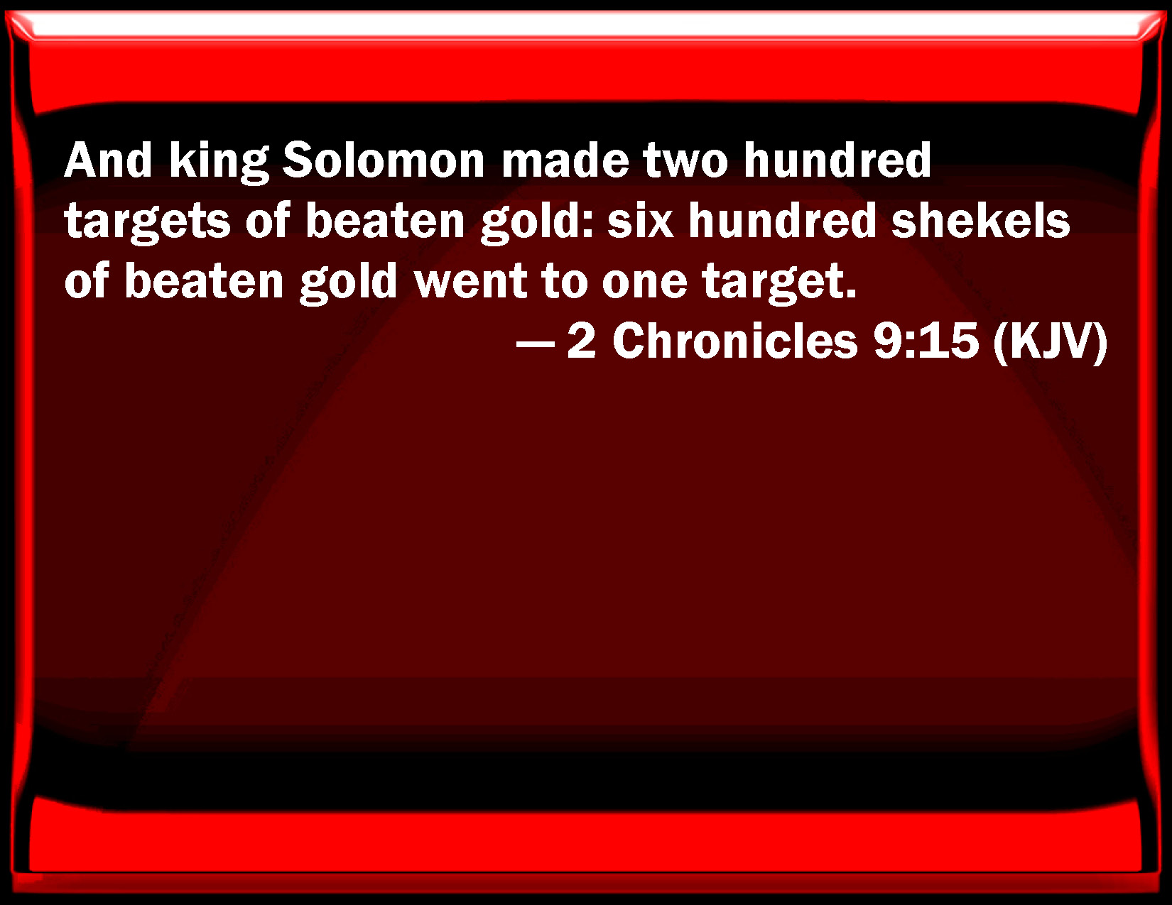 2 Chronicles 915 And king Solomon made two hundred targets of beaten