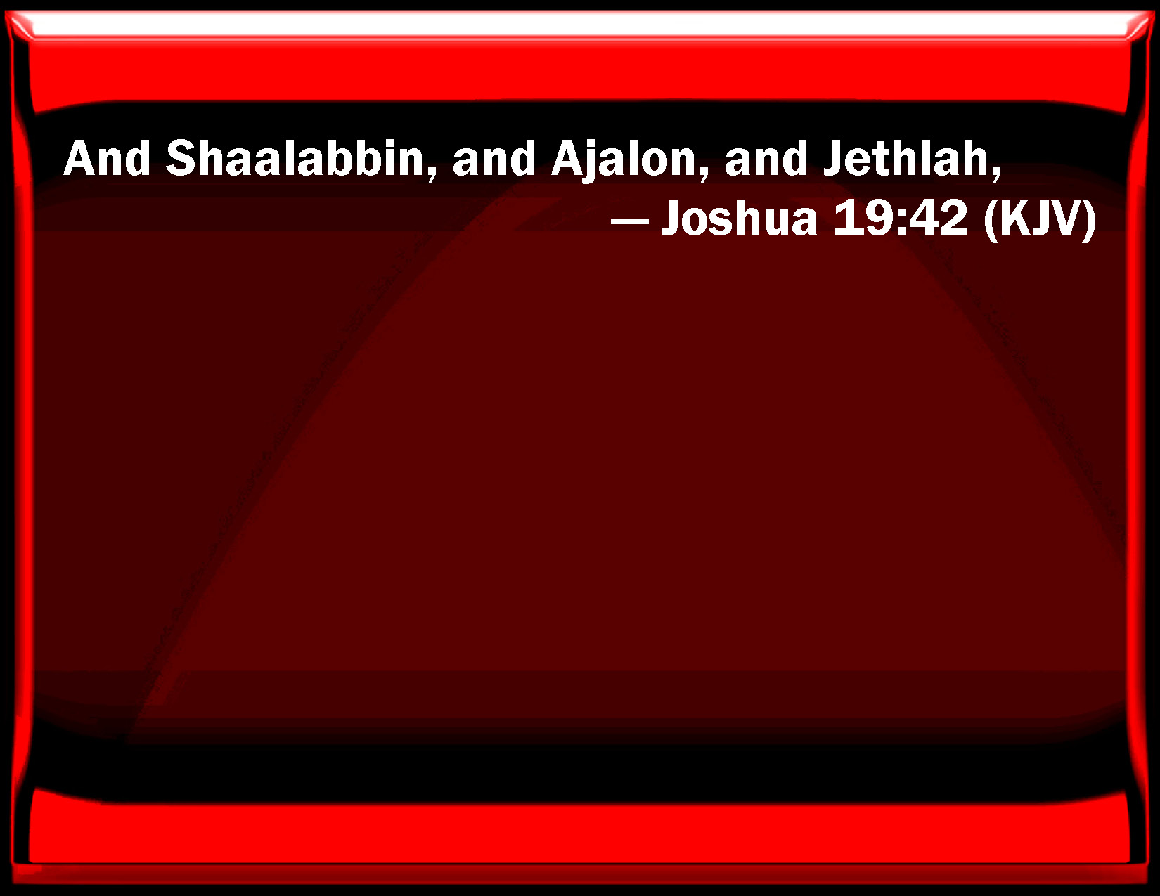 Joshua 1942 And Shaalabbin, and Ajalon, and Jethlah,