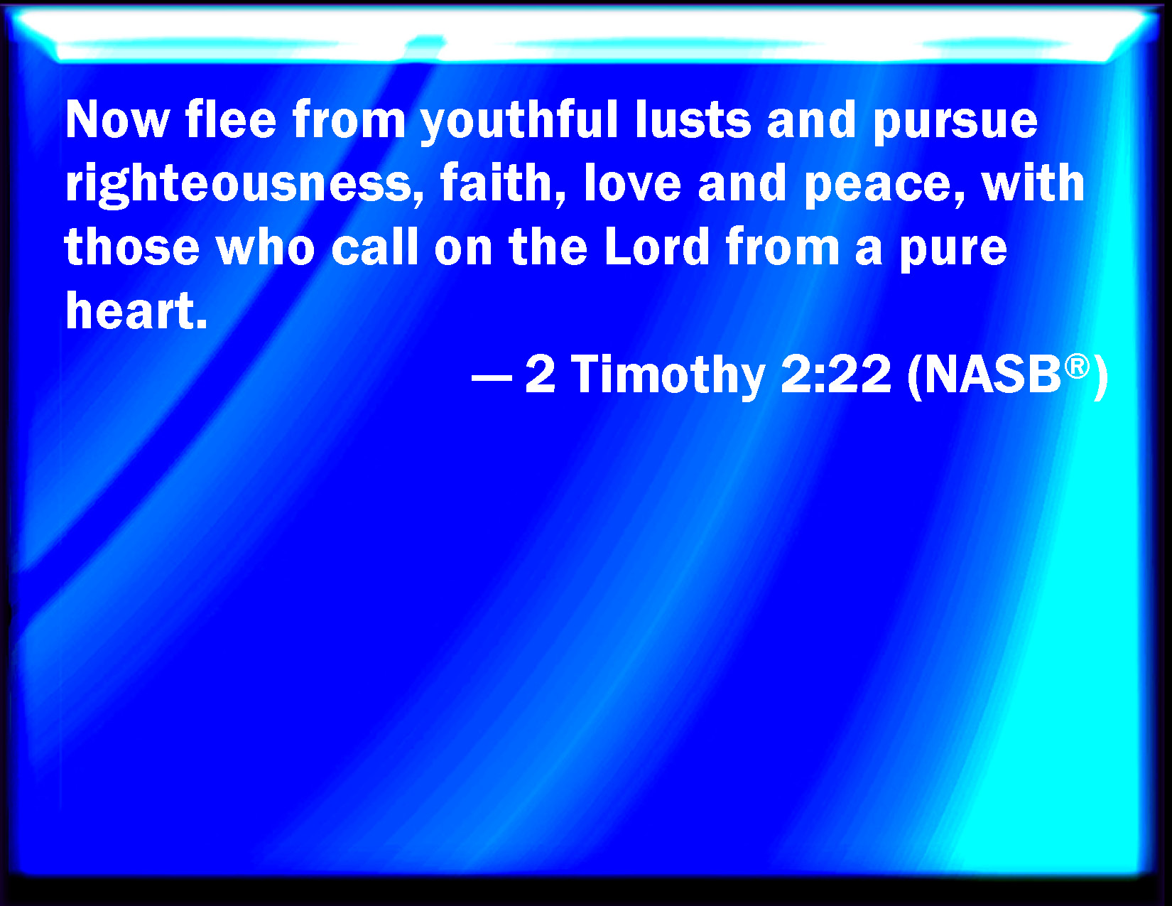 2 Timothy 222 Flee also youthful lusts but follow righteousness