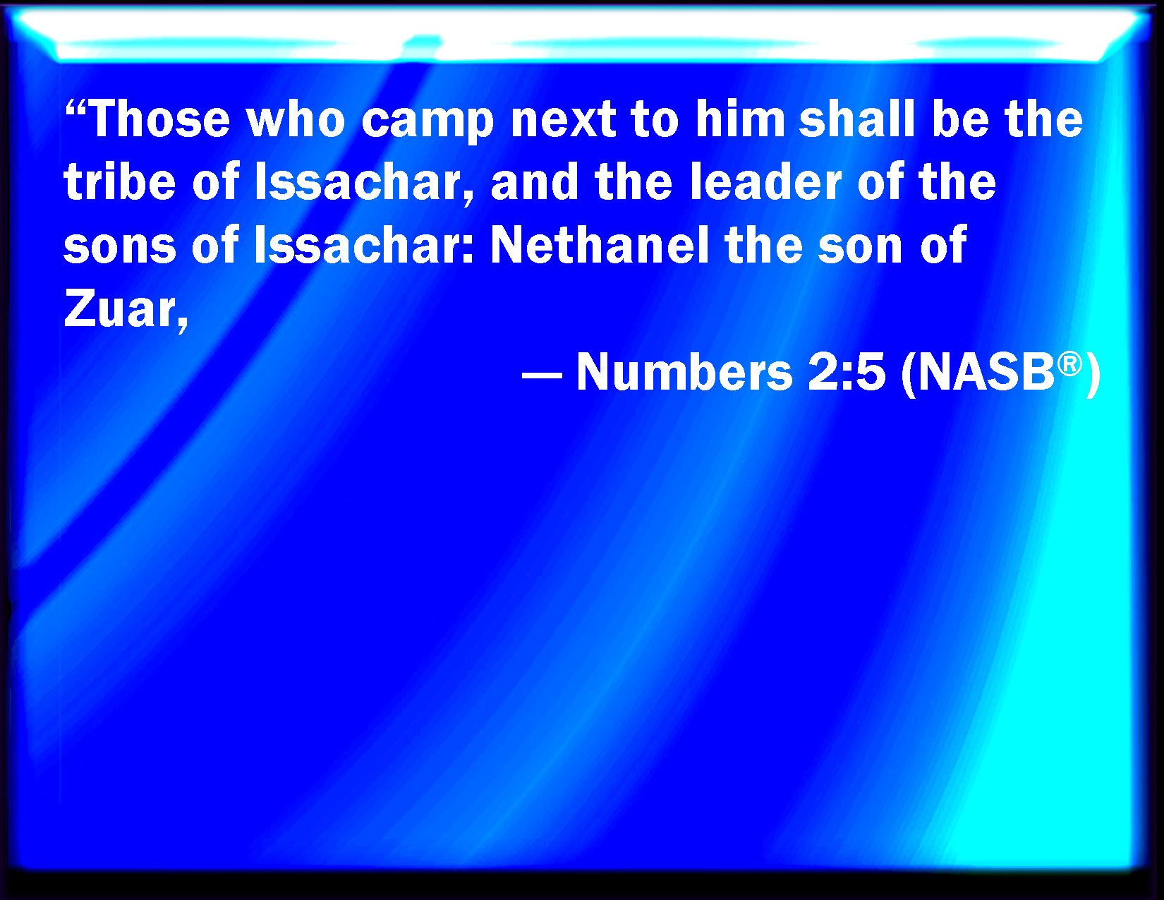 Numbers 25 And those that do pitch next to him shall be the tribe of