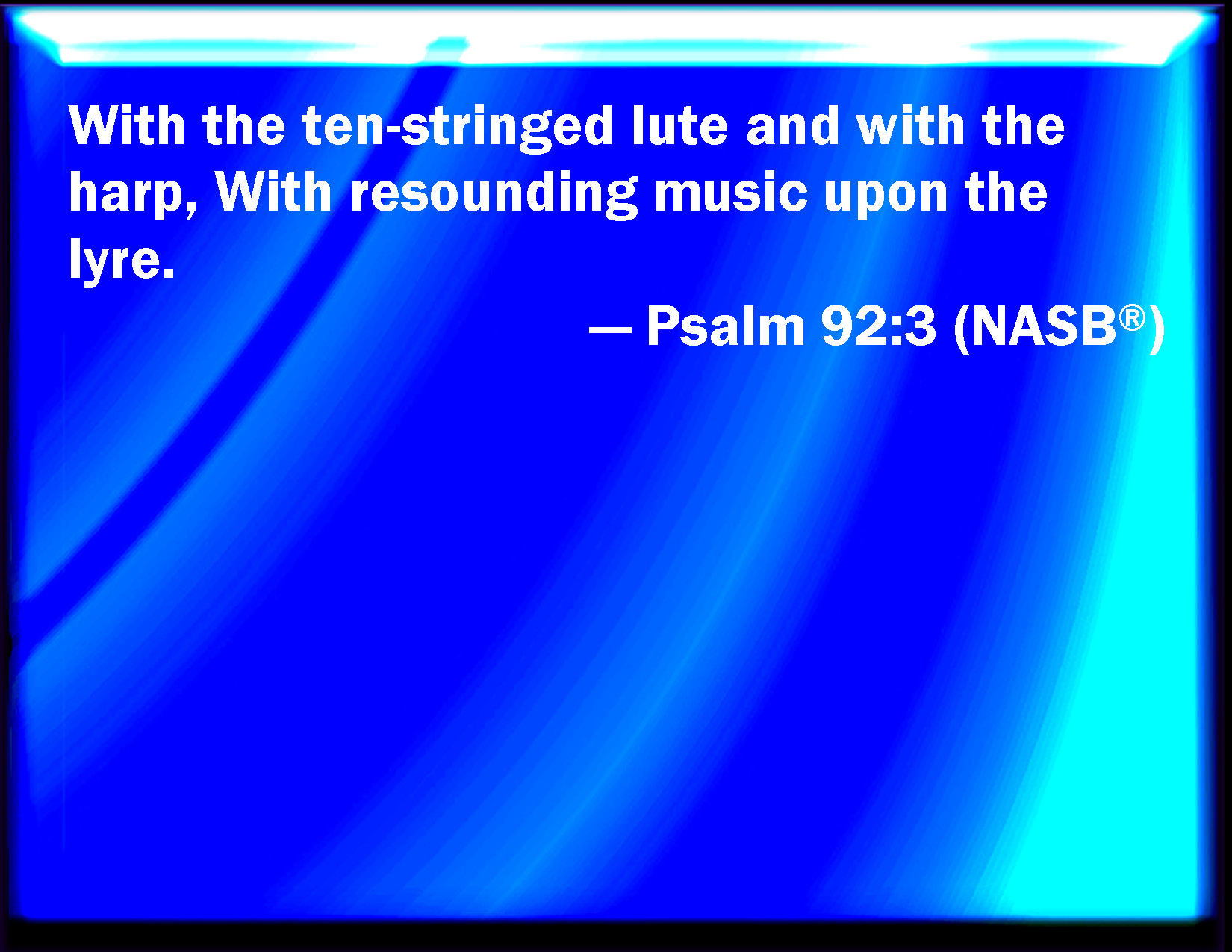 Psalm 923 On an instrument of ten strings, and on the psaltery; on the
