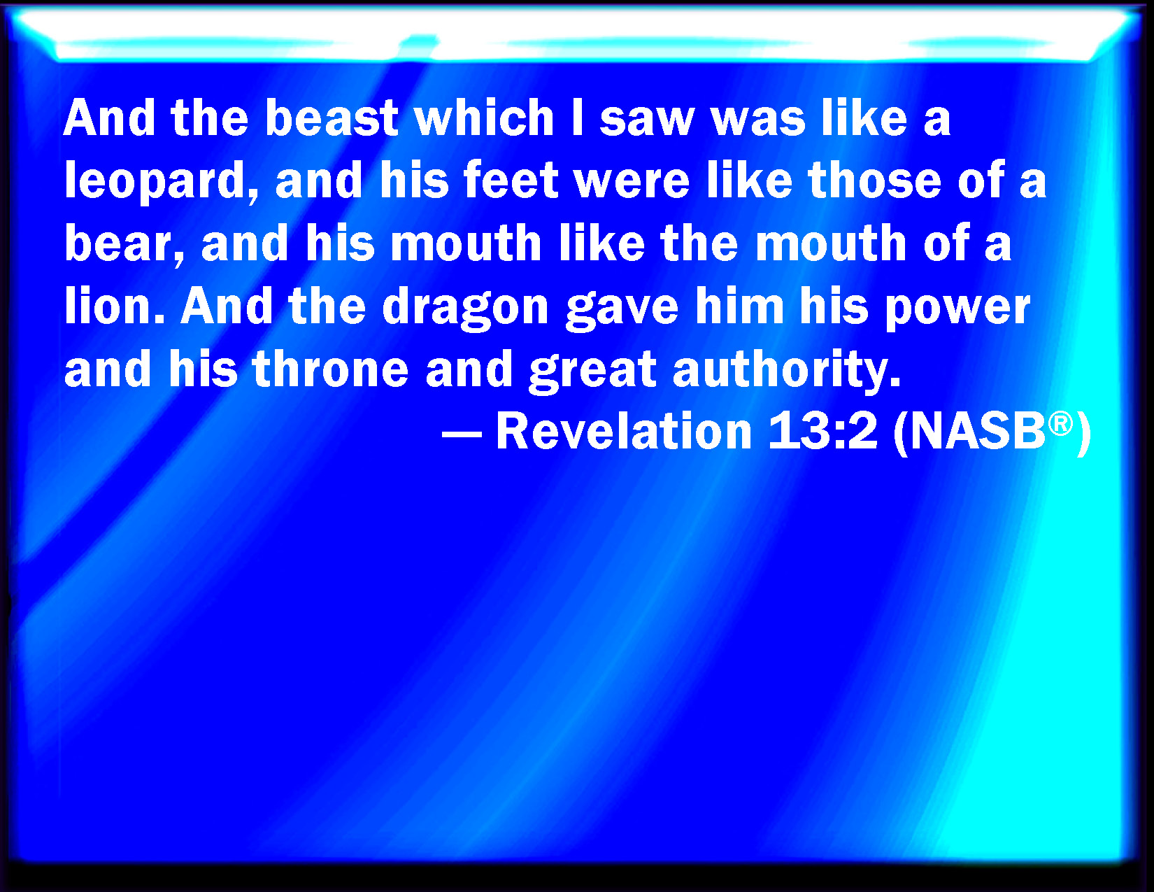 Revelation 132 And the beast which I saw was like to a leopard, and