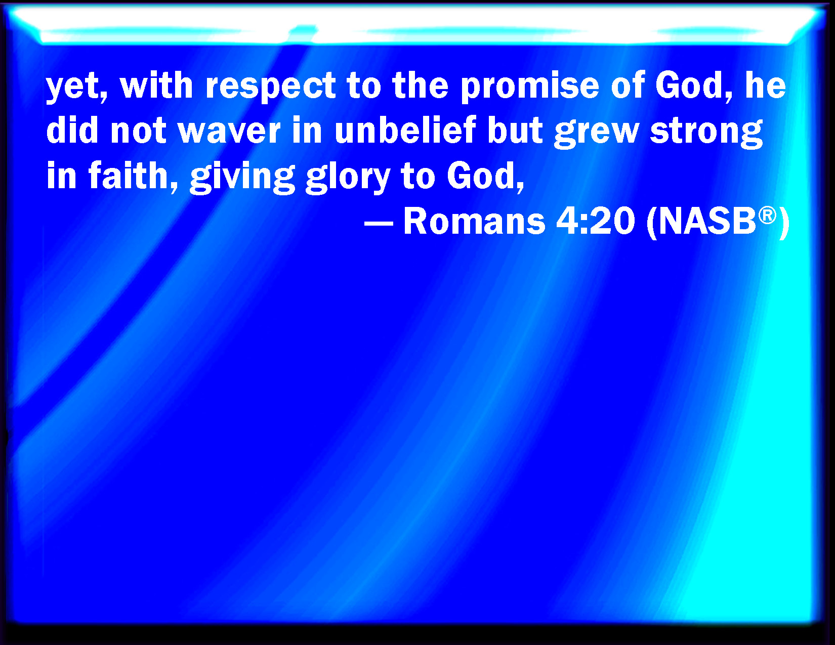 Romans 420 He staggered not at the promise of God through unbelief