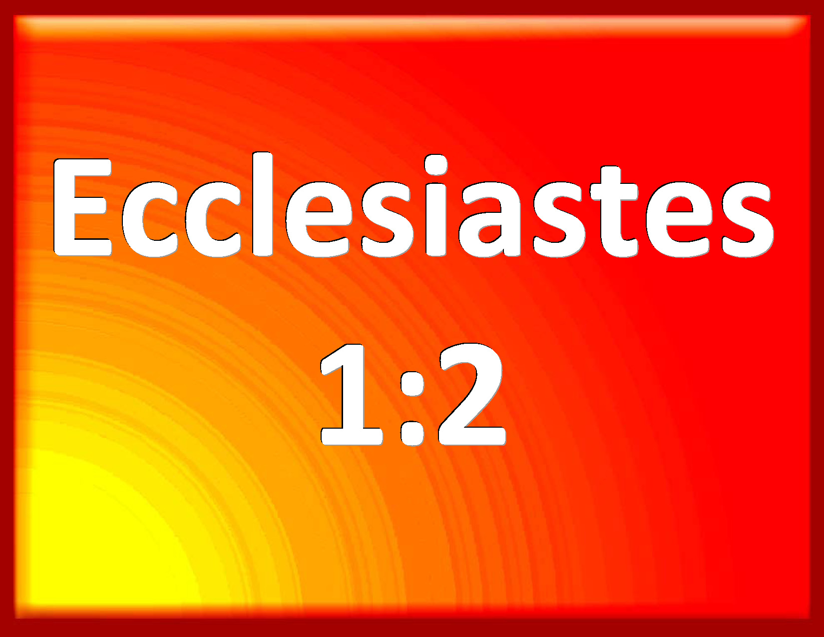 Ecclesiastes 12 Vanity of vanities, said the Preacher, vanity of