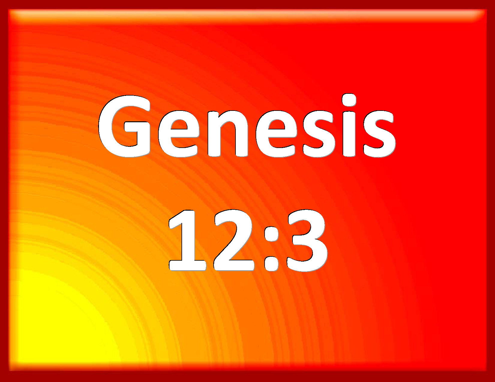 Genesis 12:3 And I will bless them that bless you, and curse him that