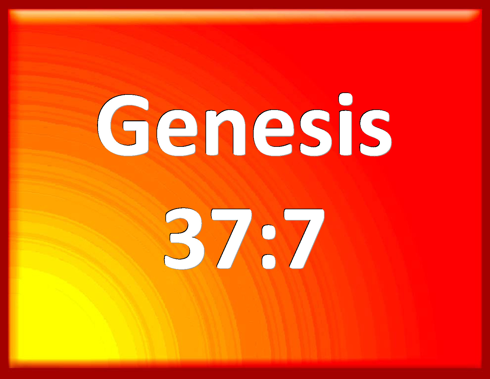 Genesis 377 For, behold, we were binding sheaves in the field, and