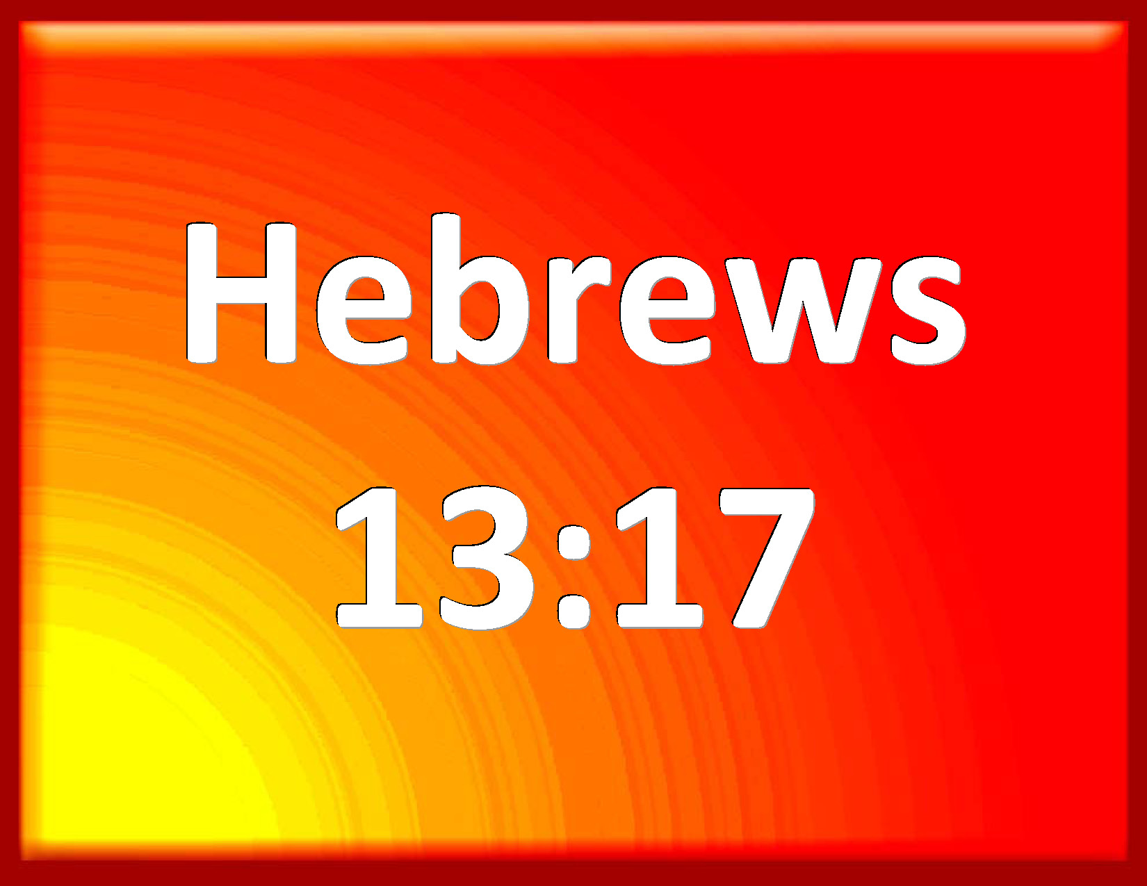 Hebrews 1317 Obey them that have the rule over you, and submit