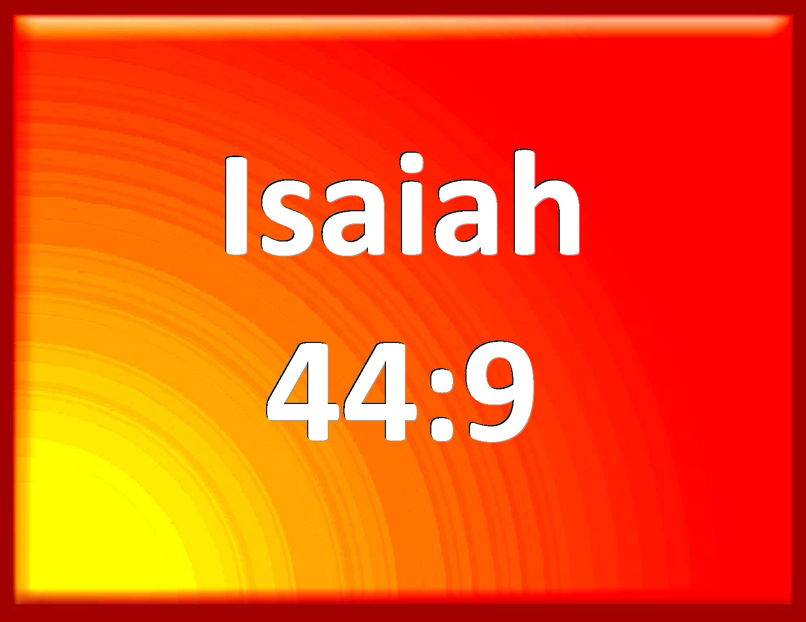 Isaiah 449 They that make a graven image are all of them vanity; and their delectable things