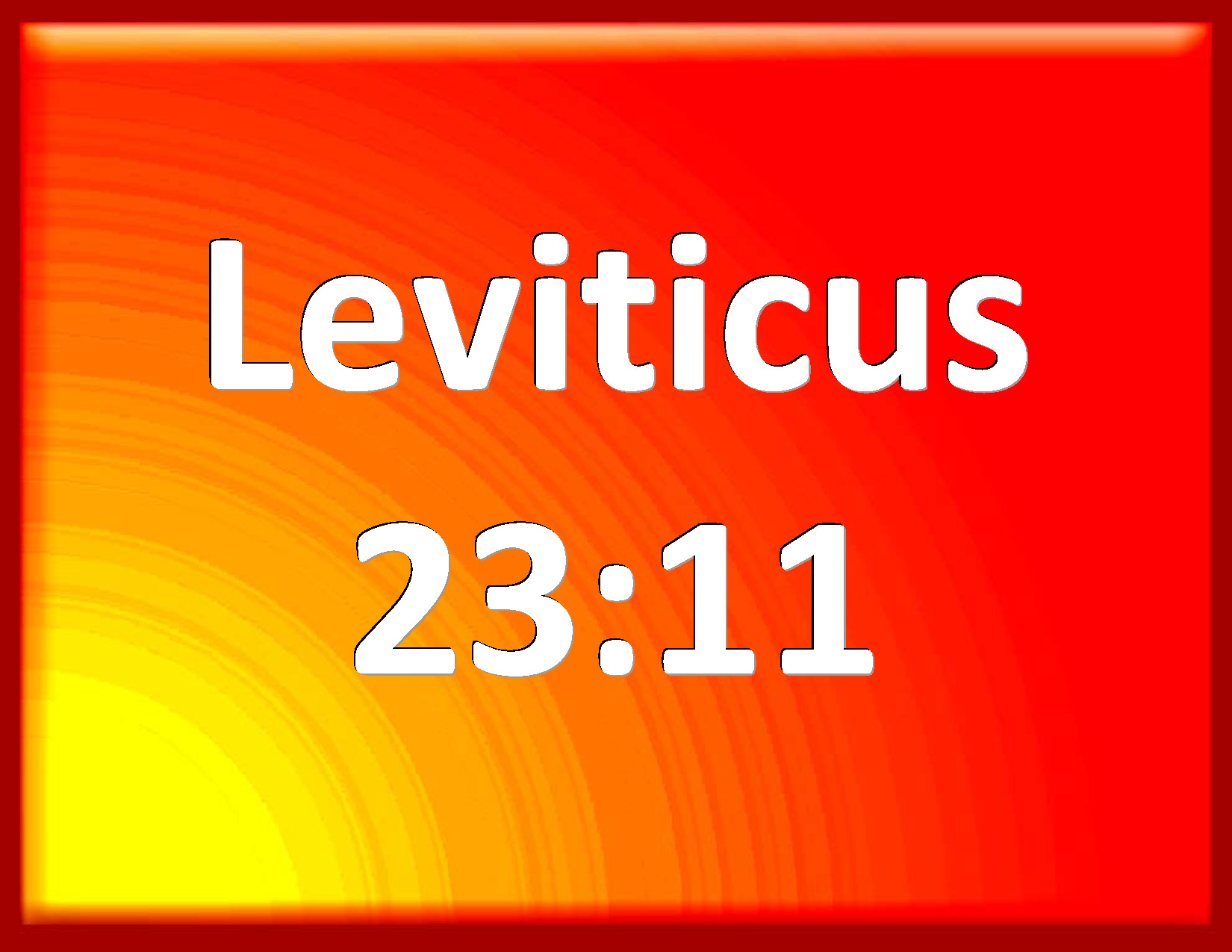 Leviticus 2311 And he shall wave the sheaf before the LORD, to be