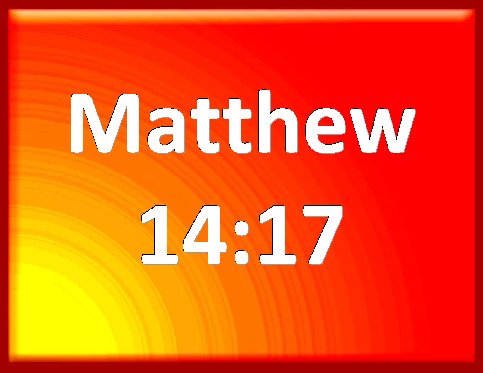 Matthew 1417 And they say to him, We have here but five loaves, and