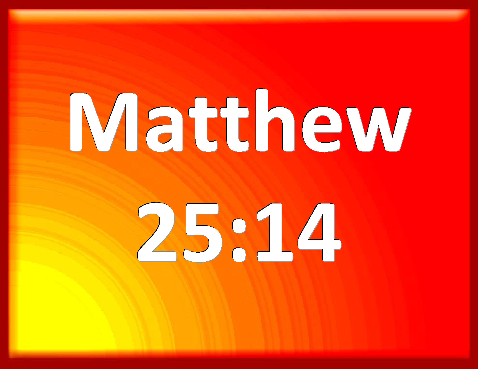 Matthew 2514 For the kingdom of heaven is as a man traveling into a