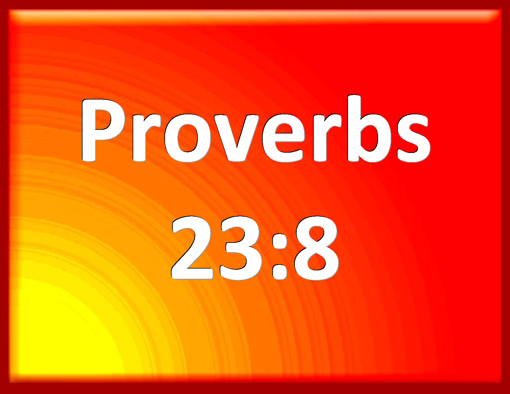 Proverbs 238 The morsel which you have eaten shall you vomit up, and