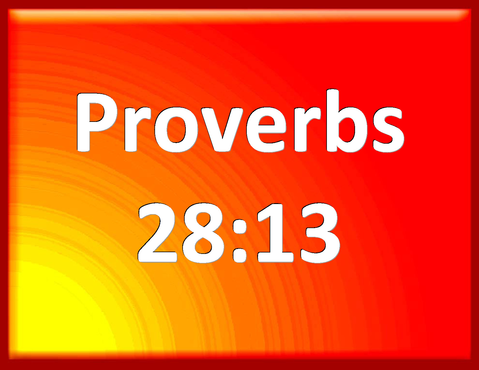 Proverbs 2813 He that covers his sins shall not prosper but whoever