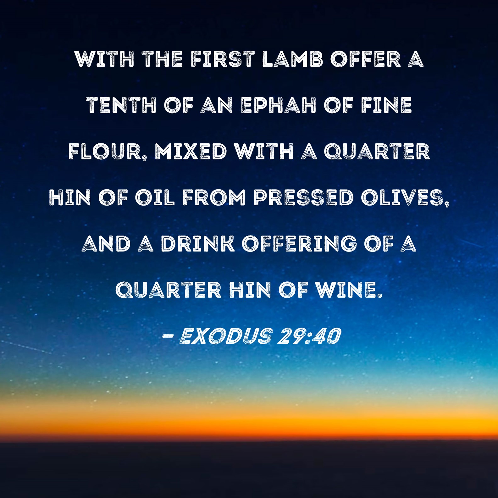 Exodus 2940 With the first lamb offer a tenth of an ephah of fine