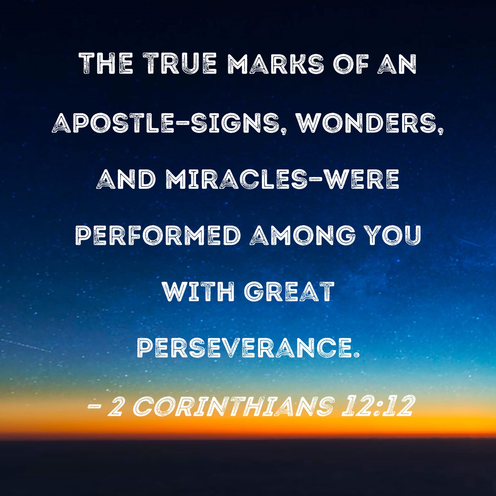 2 Corinthians 1212 The true marks of an apostlesigns, wonders, and